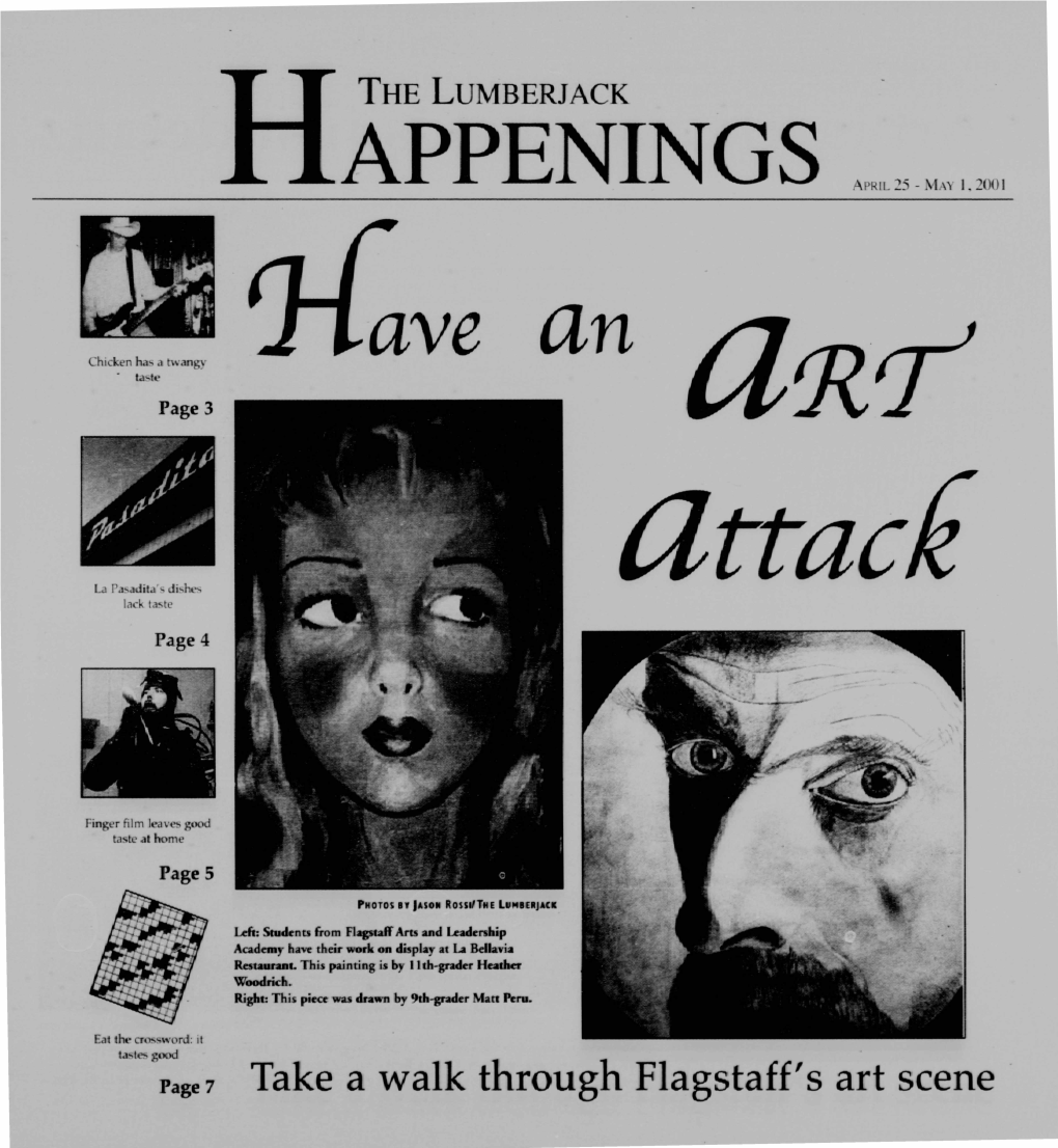 Take a Walk Through Flagstaff's Art Scene P a G E 2 ♦ a P R I L 25- M a Y 1, 2001 ♦ the Lum Berjack Art Is Life, the Rest Is Just Details