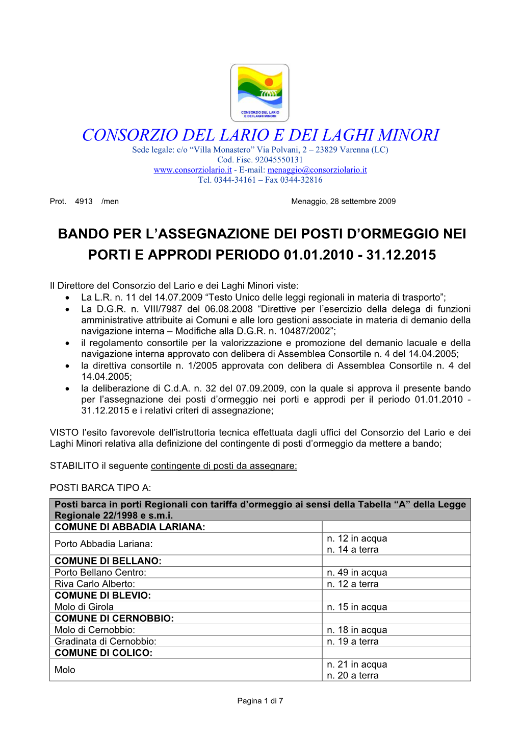 CONSORZIO DEL LARIO E DEI LAGHI MINORI Sede Legale: C/O “Villa Monastero” Via Polvani, 2 – 23829 Varenna (LC) Cod