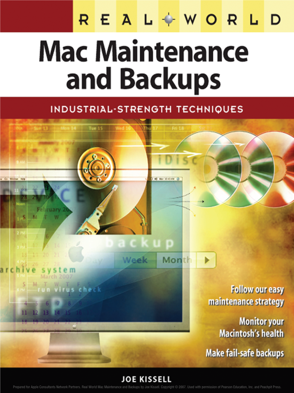 Real World Mac Maintenance and Backups by Joe Kissell. Copyright © 2007