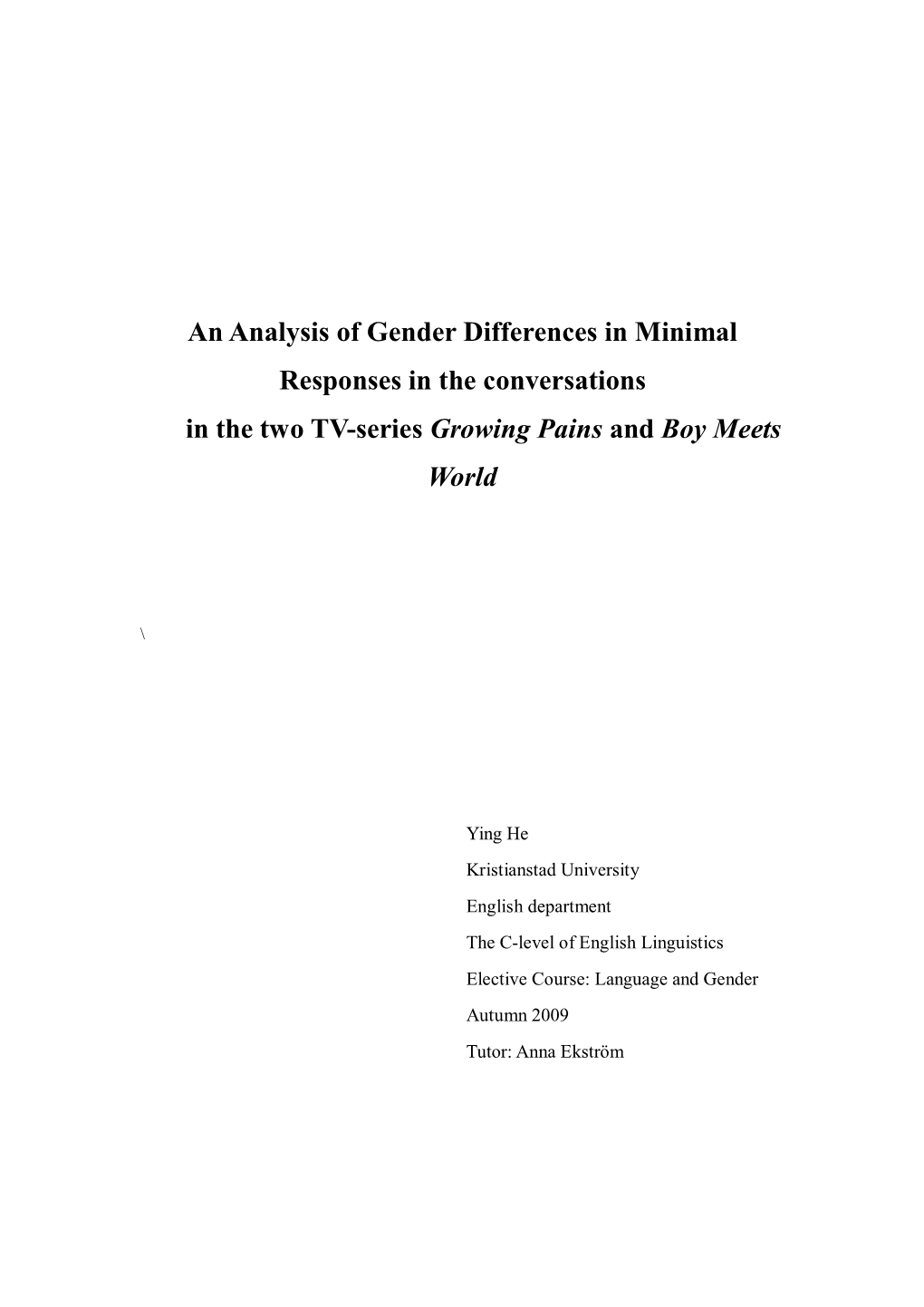 An Analysis of Gender Differences in Minimal Responses in the Conversations in the Two TV-Series Growing Pains and Boy Meets World