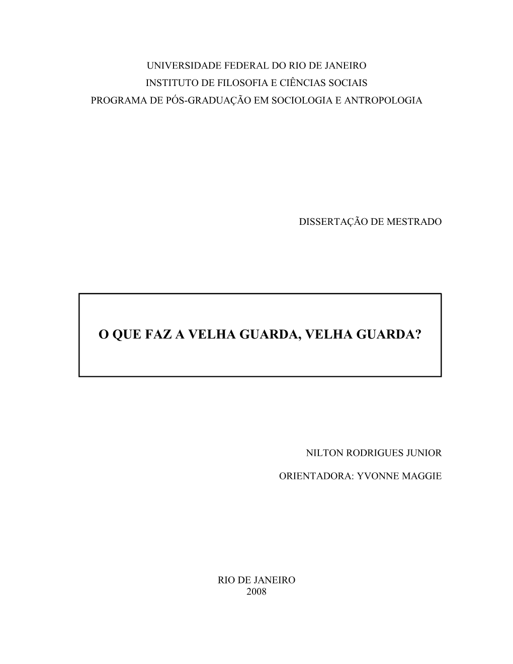 O Que Faz a Velha Guarda, Velha Guarda?