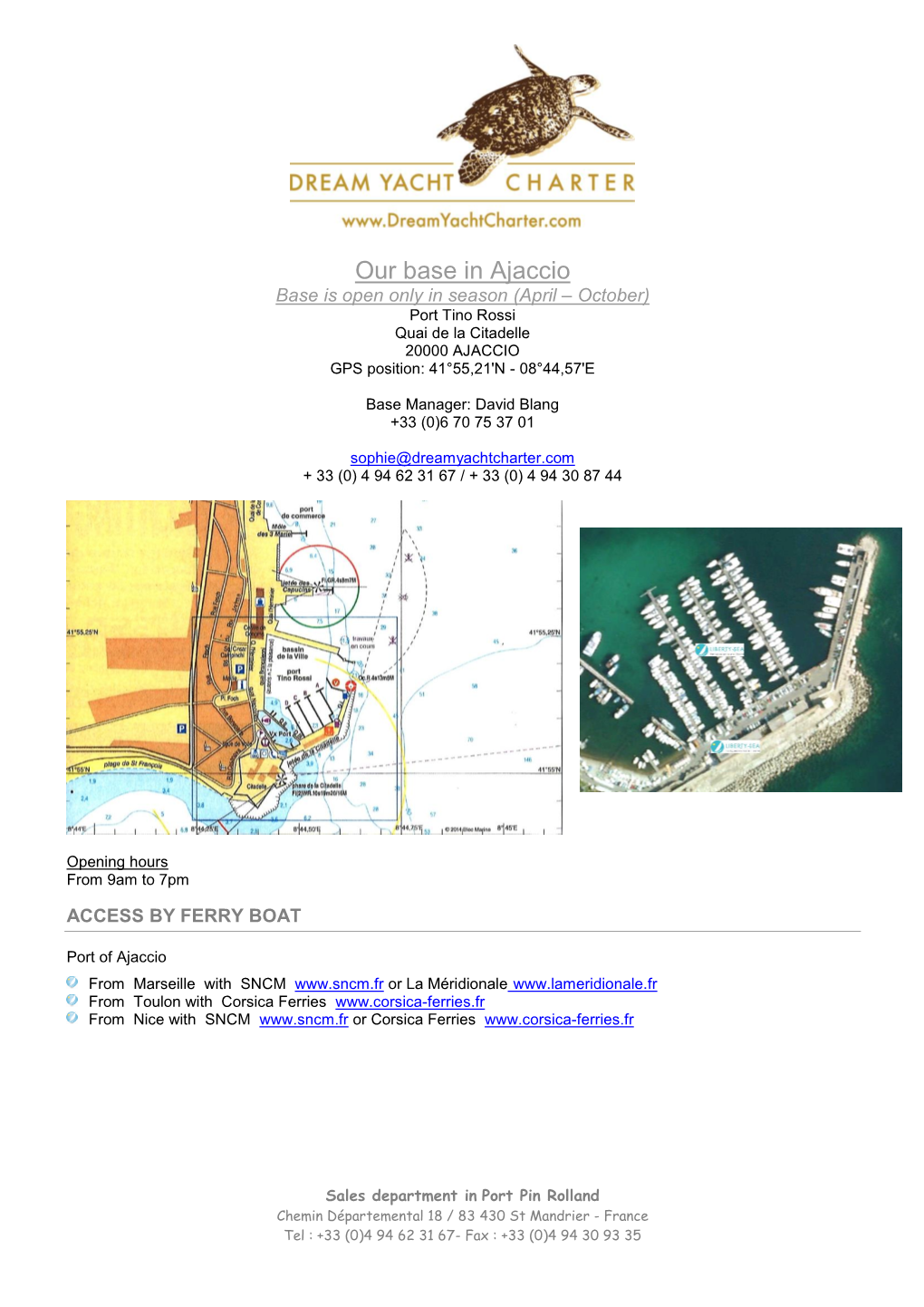 Our Base in Ajaccio Base Is Open Only in Season (April – October) Port Tino Rossi Quai De La Citadelle 20000 AJACCIO GPS Position: 41°55,21'N - 08°44,57'E