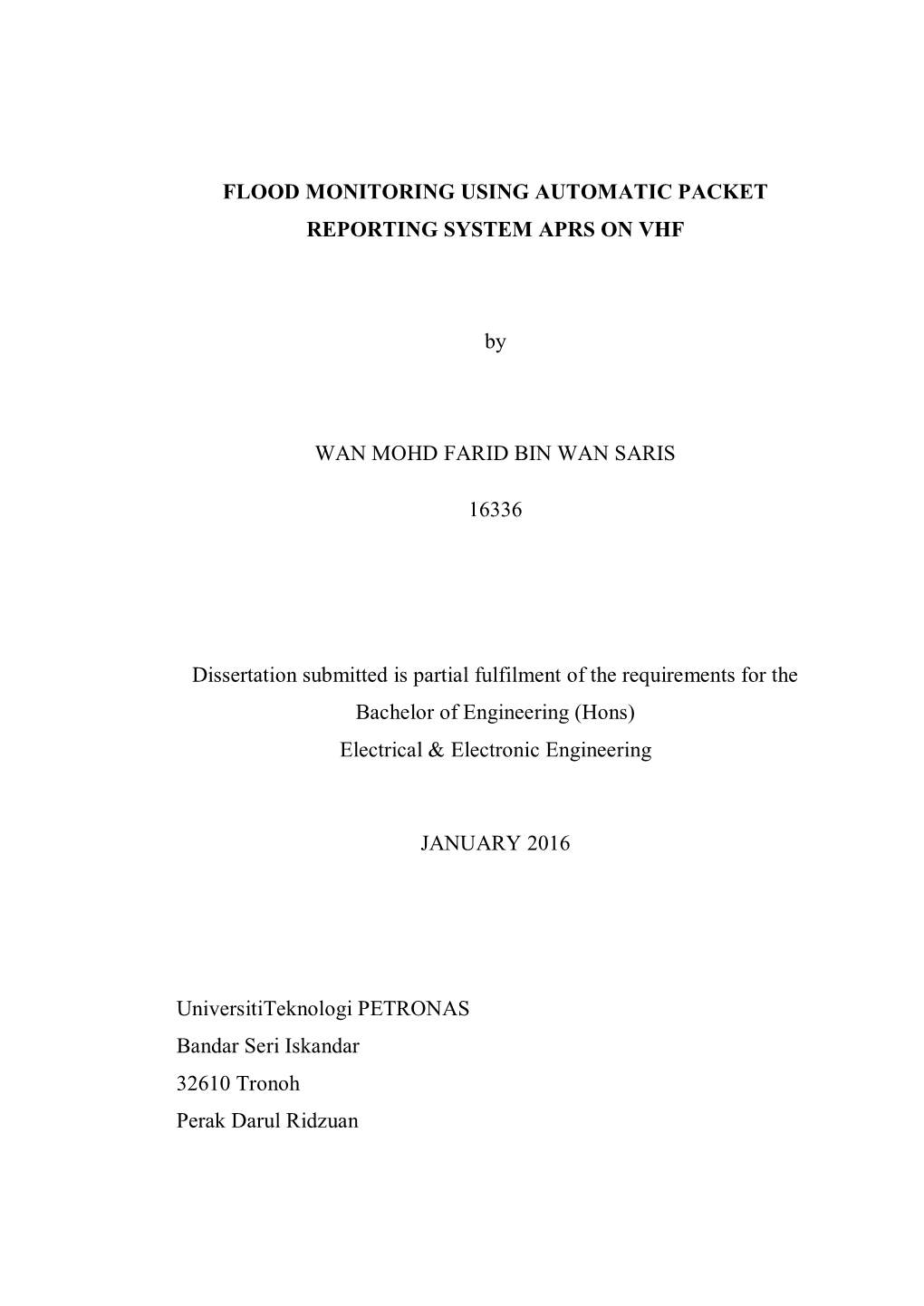 FLOOD MONITORING USING AUTOMATIC PACKET REPORTING SYSTEM APRS on VHF by WAN MOHD FARID BIN WAN SARIS 16336 Dissertation Submitte