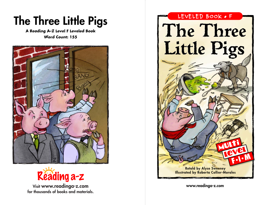 The Three Little Pigs LEVELED BOOK • F a Reading A–Z Level F Leveled Book Word Count: 155 the Three Little Pigs