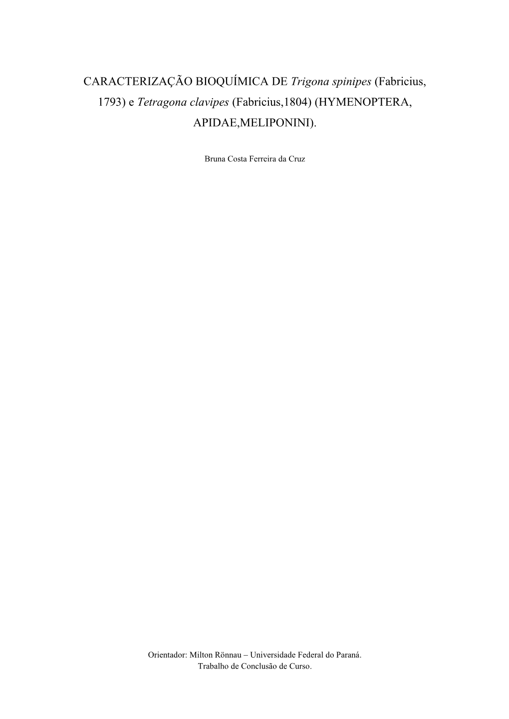 CARACTERIZAÇÃO BIOQUÍMICA DE Trigona Spinipes (Fabricius, 1793) E Tetragona Clavipes (Fabricius,1804) (HYMENOPTERA, APIDAE,MELIPONINI)