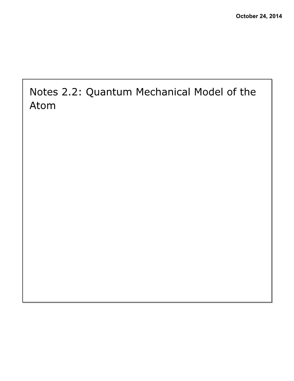 Notes 2.2: Quantum Mechanical Model of the Atom October 24, 2014