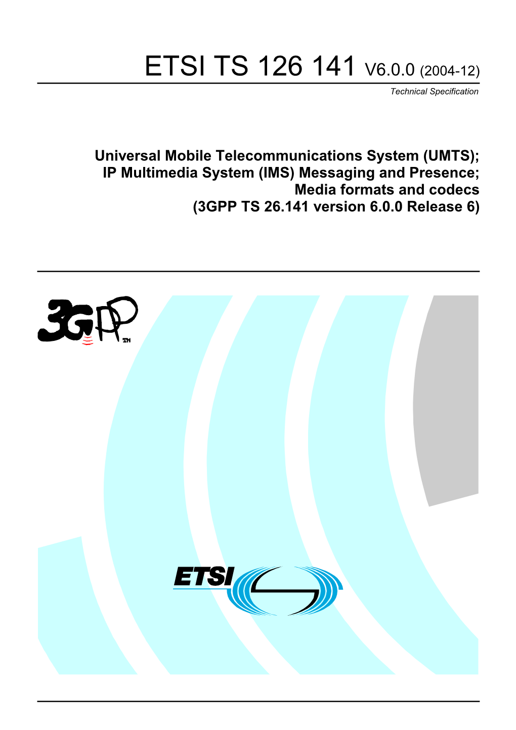 UMTS); IP Multimedia System (IMS) Messaging and Presence; Media Formats and Codecs (3GPP TS 26.141 Version 6.0.0 Release 6)