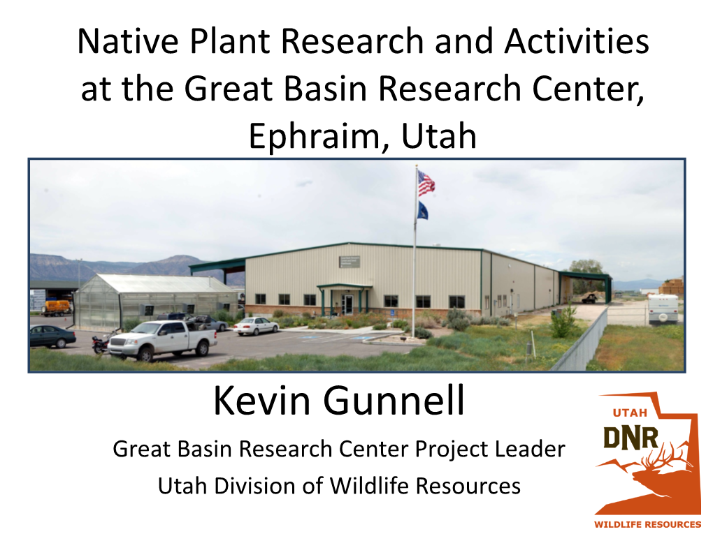 Kevin Gunnell Great Basin Research Center Project Leader Utah Division of Wildlife Resources Utah Division of Wildlife Resources Resource Goal