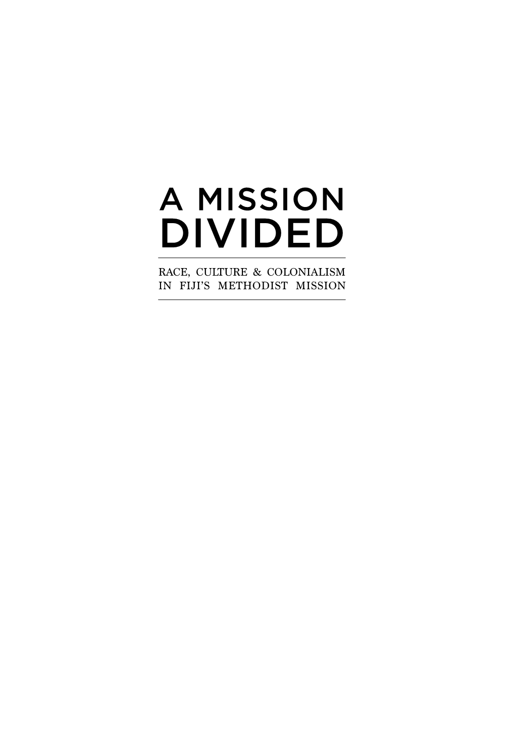 A Mission Divided: Race, Culture and Colonialism in Fiji's Methodist Mission