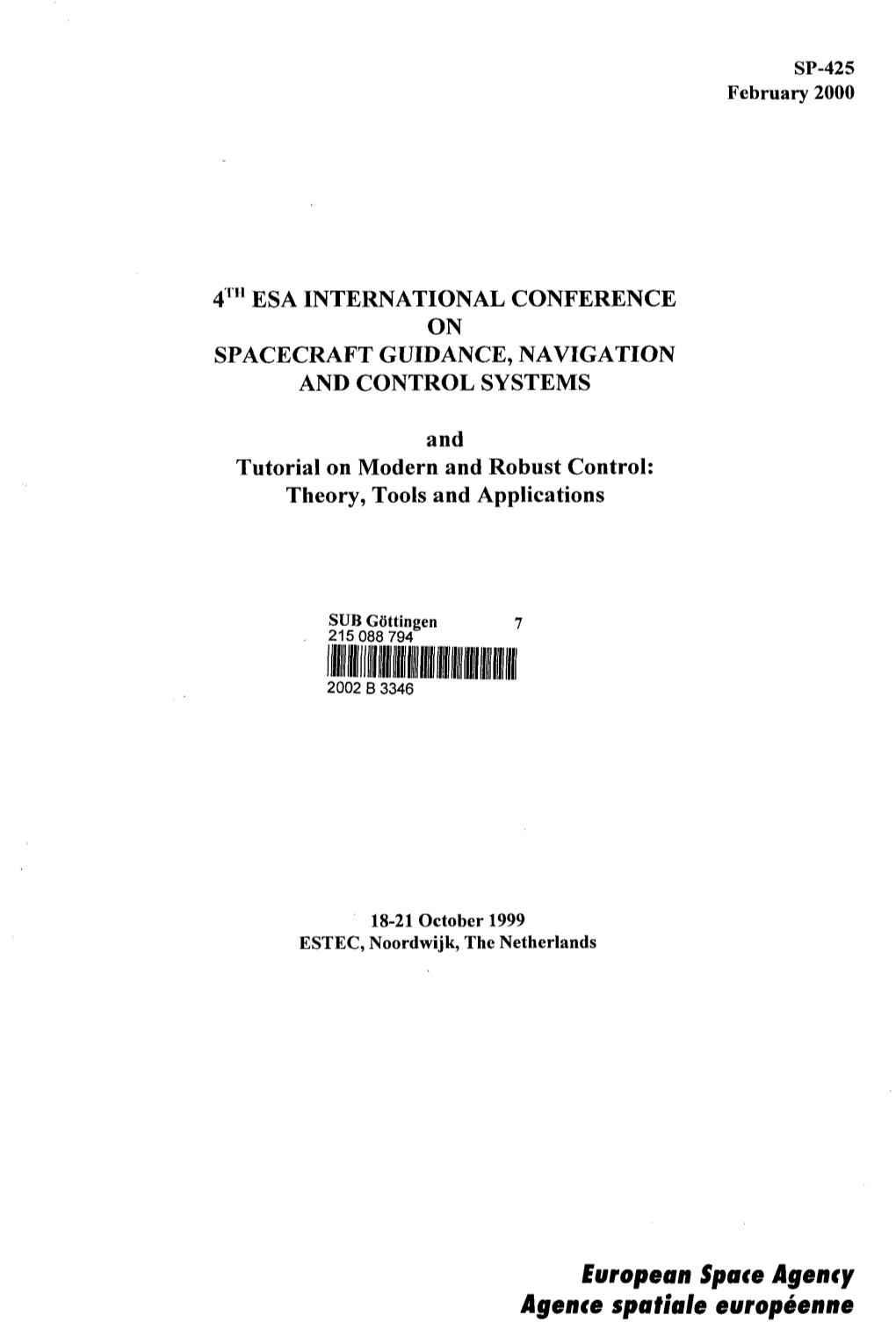 4TH ESA INTERNATIONAL CONFERENCE on SPACECRAFT GUIDANCE, NAVIGATION and CONTROL SYSTEMS and Tutorial on Modern and Robust Contro