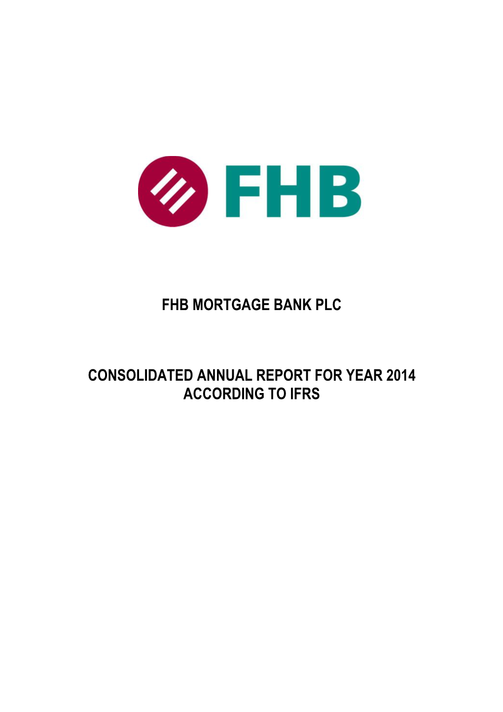 Fhb Mortgage Bank Plc Consolidated Annual Report for Year 2014 According to Ifrs