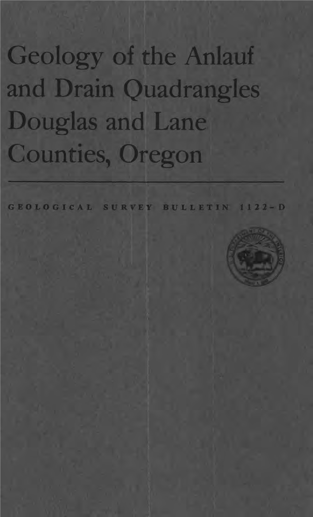 Geology of the Anlauf and Drain Quadrangles Douglas and Lane Counties, Oregon