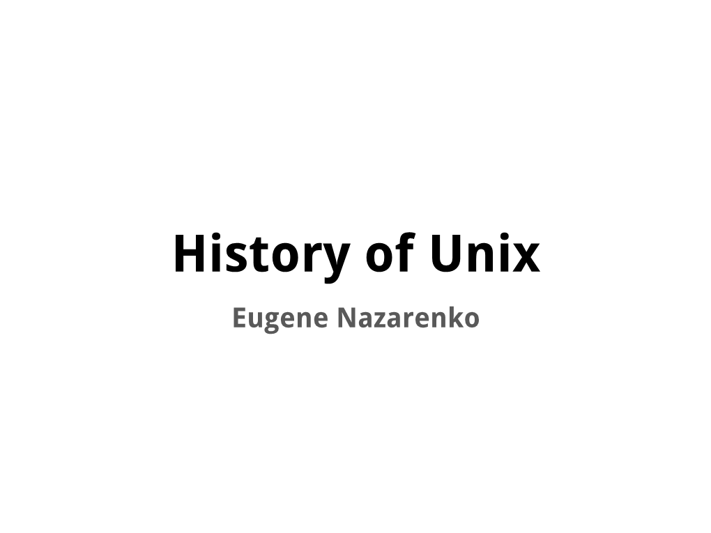 History of Unix Eugene Nazarenko Hardware and Software History (1)