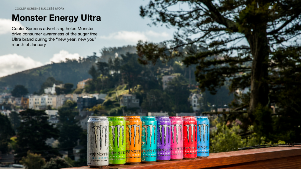 Monster Energy Ultra Cooler Screens Advertising Helps Monster Drive Consumer Awareness of the Sugar Free Ultra Brand During the “New Year, New You” Month of January