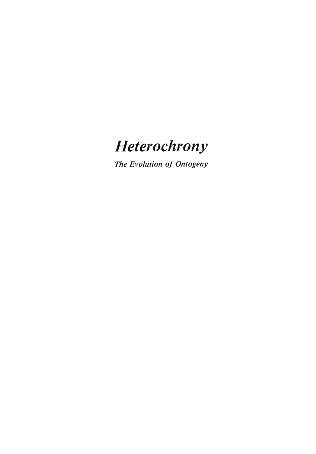 Heterochrony the Evolution 0/ Ontogeny Heterochrony the Evolution of Ontogeny