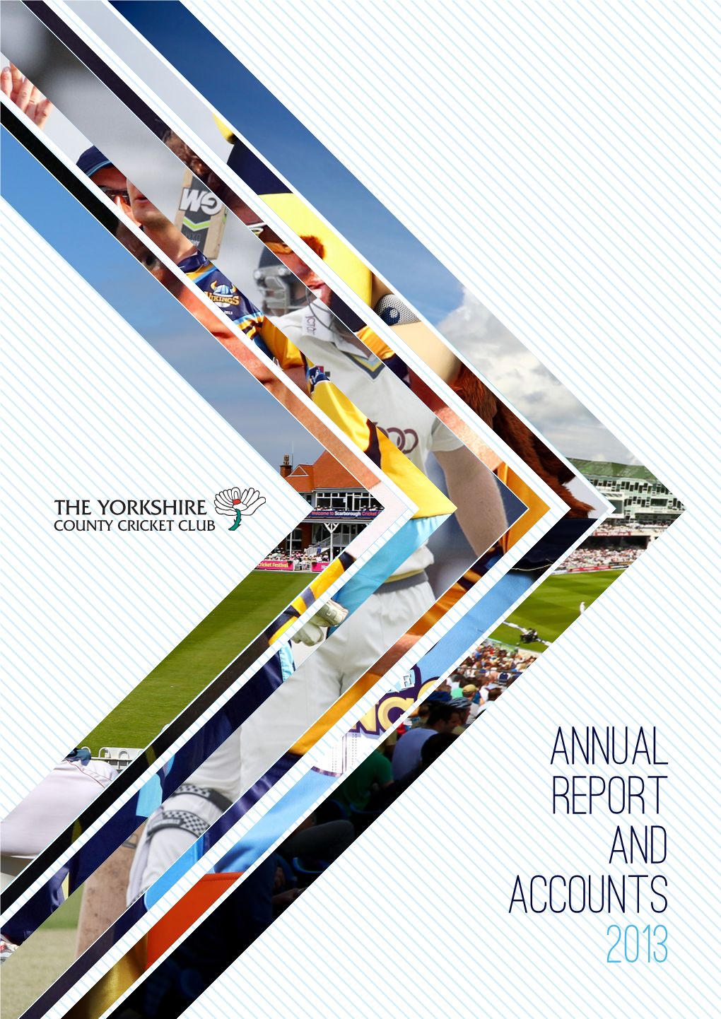 Yorkshire County Cricket Club Annual Report and Accounts 2013