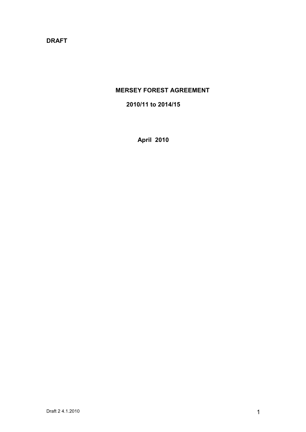 1 DRAFT MERSEY FOREST AGREEMENT 2010/11 to 2014/15 April 2010