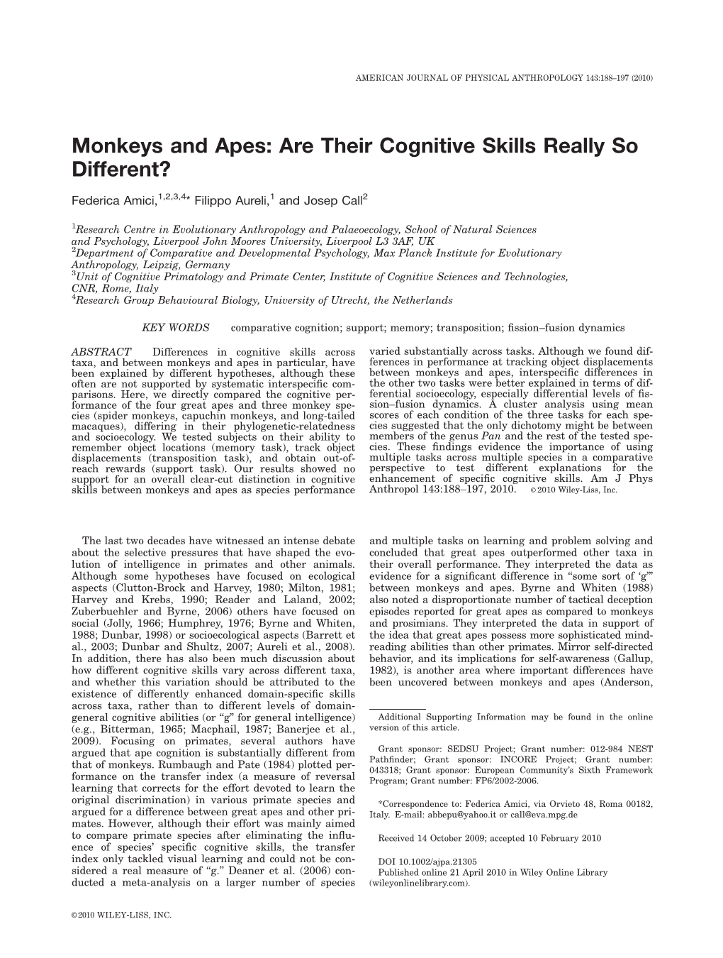 Monkeys and Apes: Are Their Cognitive Skills Really So Different? Federica Amici,1,2,3,4* Filippo Aureli,1 and Josep Call2