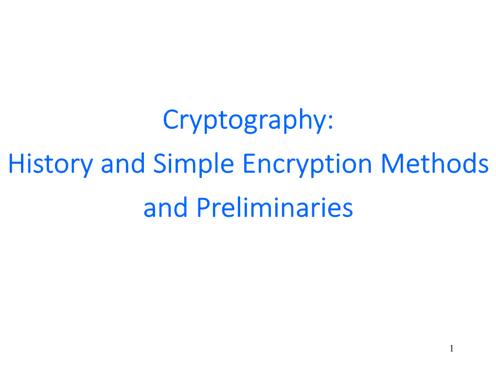 Cryptography: History and Simple Encryption Methods and Preliminaries