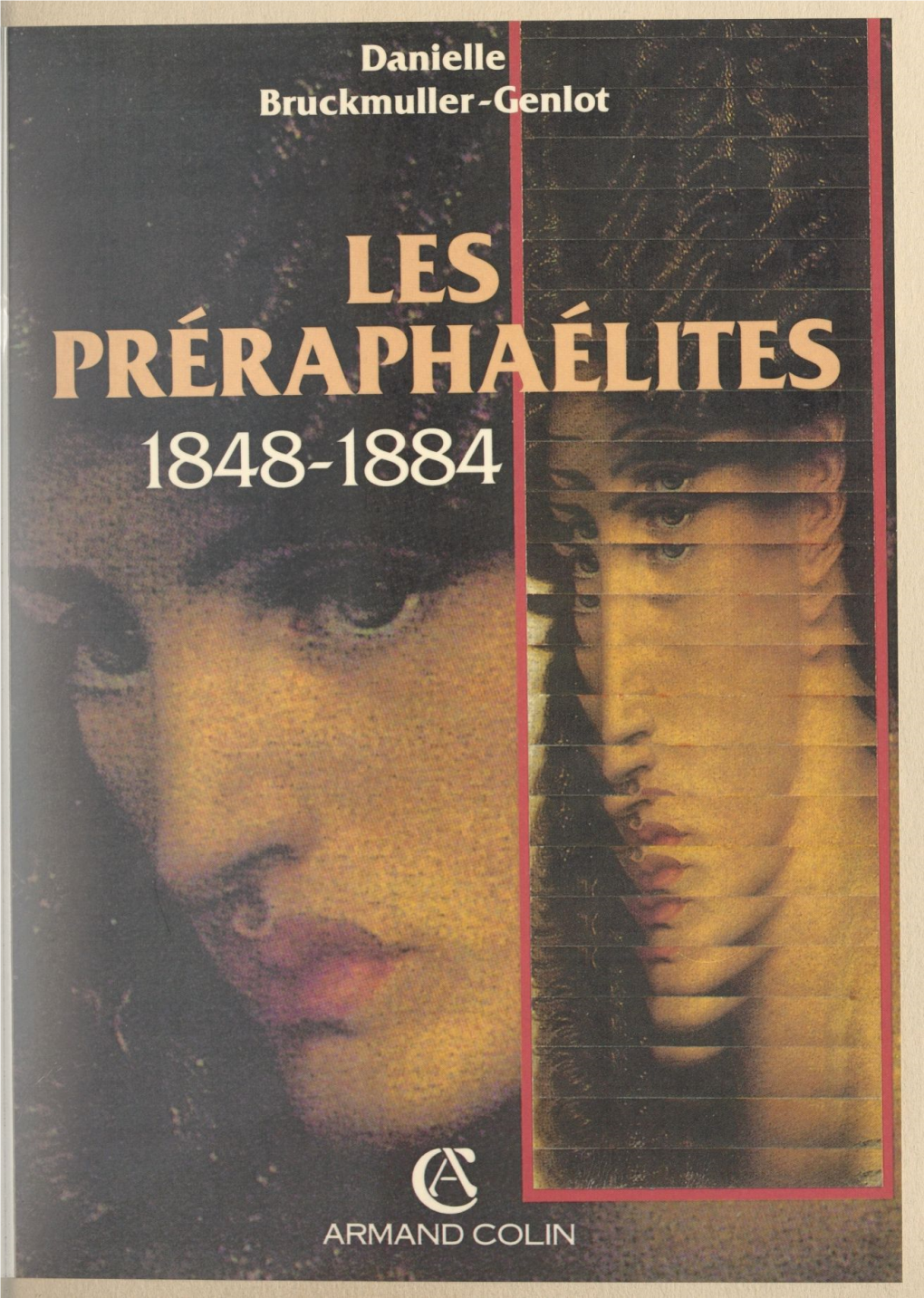 Les Préraphaélites, 1848-1884. De La Révolte À La Gloire Nationale
