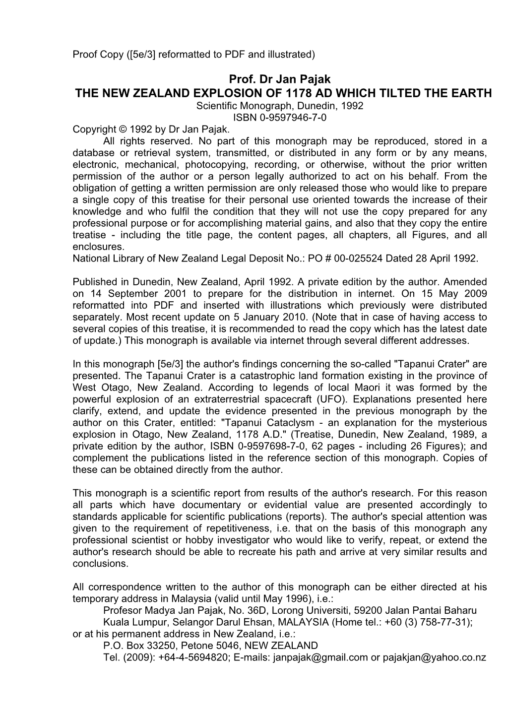 Prof. Dr Jan Pajak the NEW ZEALAND EXPLOSION of 1178 AD WHICH TILTED the EARTH Scientific Monograph, Dunedin, 1992 ISBN 0-9597946-7-0 Copyright © 1992 by Dr Jan Pajak