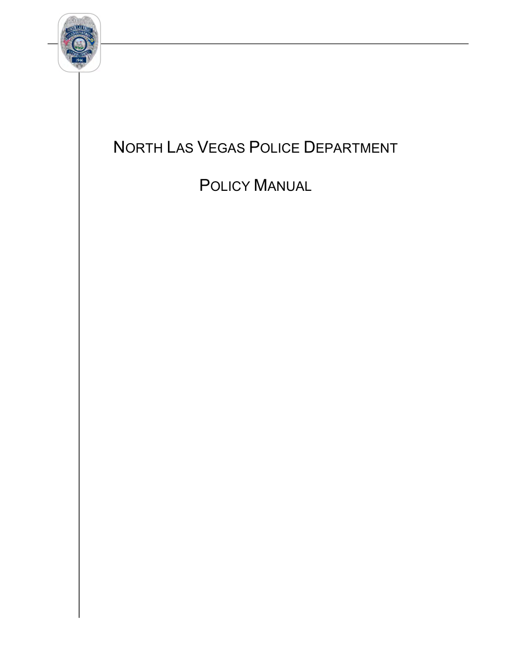 NORTH LAS VEGAS POLICE DEPARTMENT POLICY MANUAL Page 1 of 1 DEPARTMENT POLICY MANUAL TABLE of CONTENTS