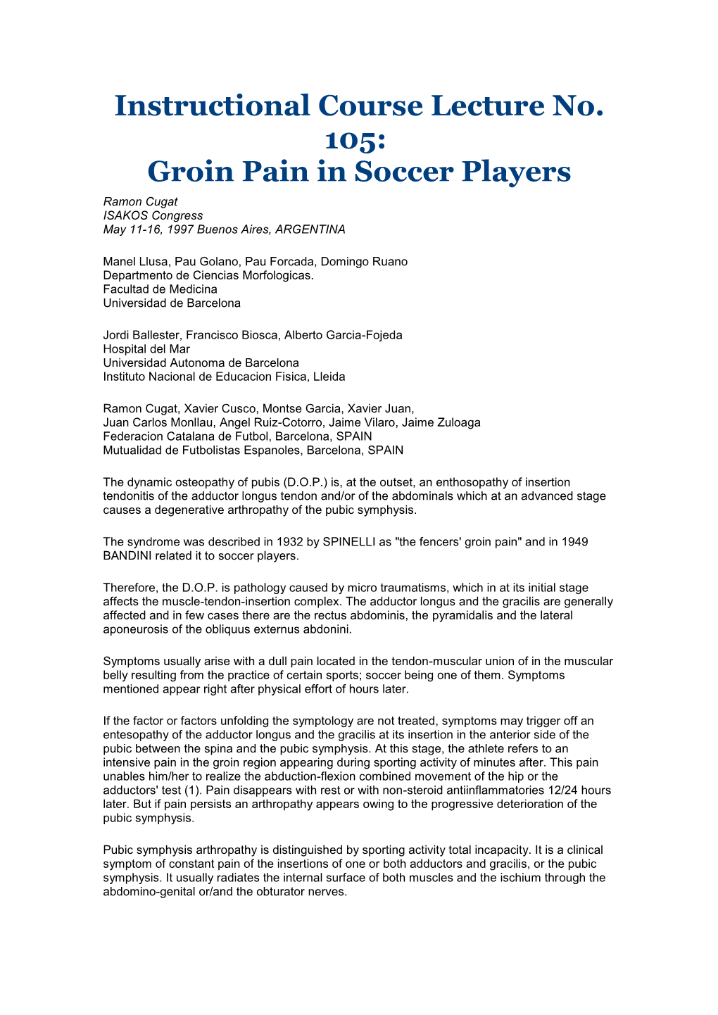 Groin Pain in Soccer Players Ramon Cugat ISAKOS Congress May 11-16, 1997 Buenos Aires, ARGENTINA