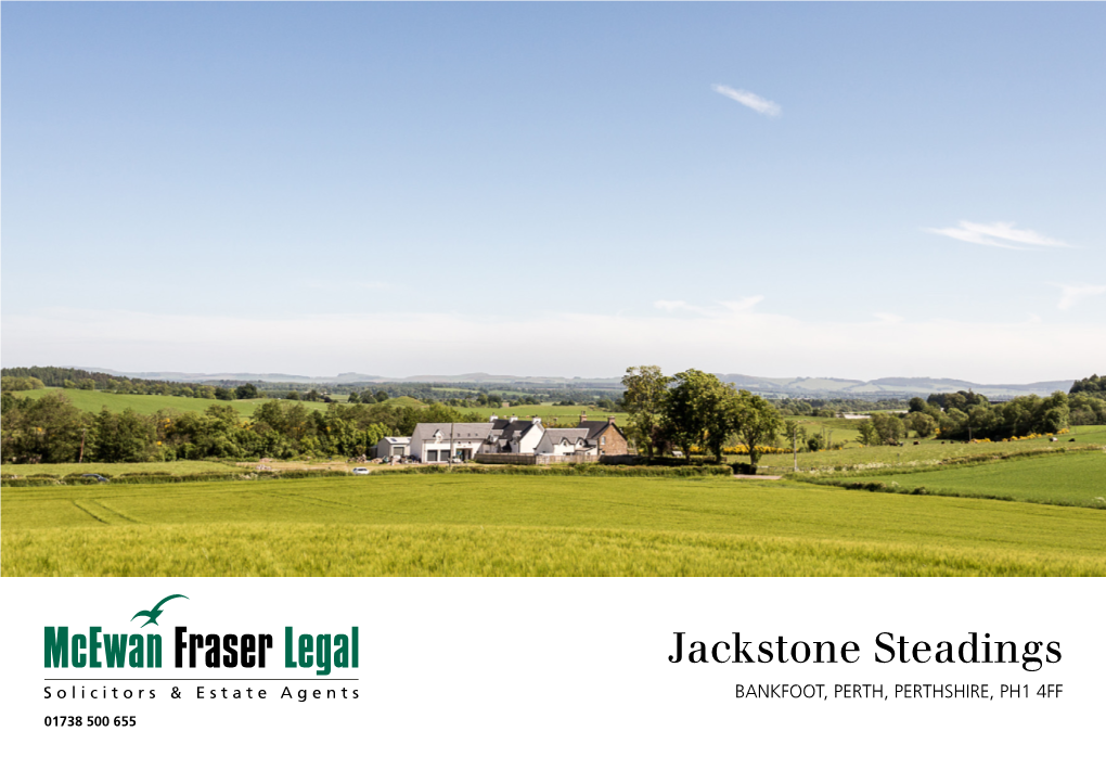 Jackstone Steadings BANKFOOT, PERTH, PERTHSHIRE, PH1 4FF 01738 500 655 Bankfoot PERTH