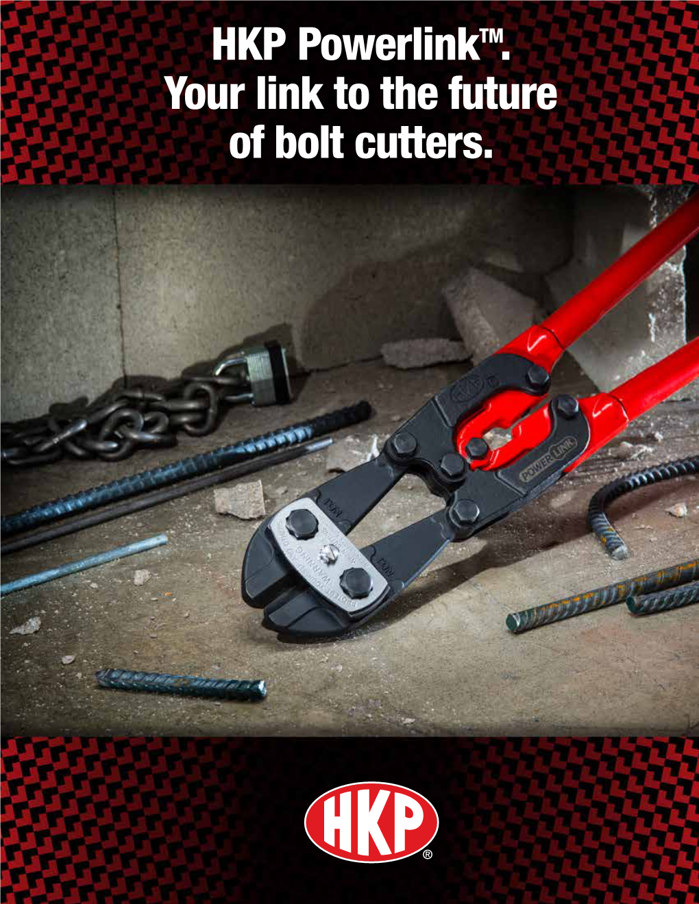 HKP Powerlinktm. Your Link to the Future of Bolt Cutters. HKP Powerlink™