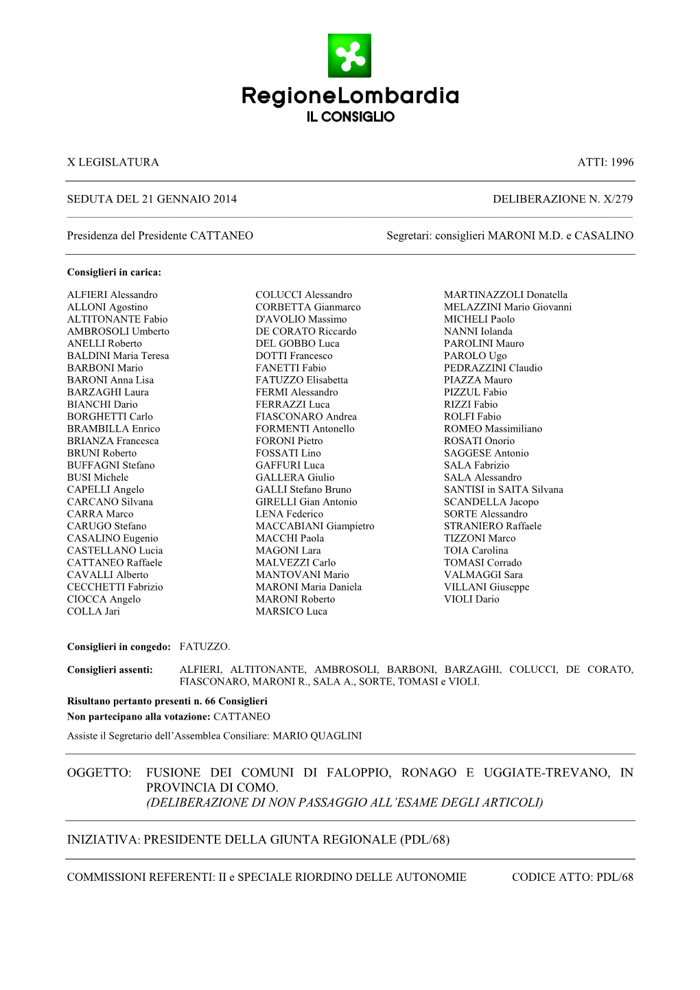 Oggetto: Fusione Dei Comuni Di Faloppio, Ronago E Uggiate-Trevano, in Provincia Di Como. (Deliberazione Di Non Passaggio All'e