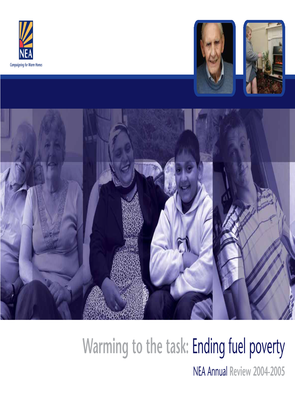 Warming to the Task: Ending Fuel Poverty NEA Annual Review 2004-2005 // Page Two // NEA Annual Review 2004-2005