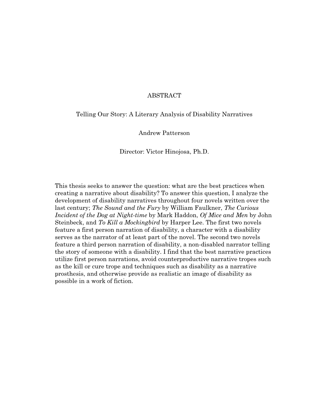 ABSTRACT Telling Our Story: a Literary Analysis of Disability Narratives Andrew Patterson Director: Victor Hinojosa, Ph.D. This