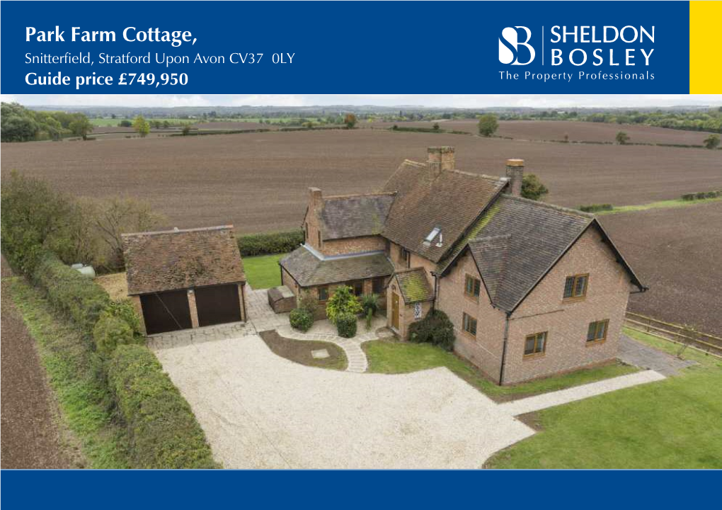Park Farm Cottage, Snitterfield, Stratford Upon Avon CV37 0LY Guide Price £749,950 Park Farm Cottage, Snitterfield, Stratford Upon Avon