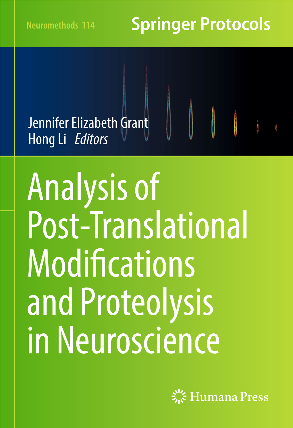 Jennifer Elizabeth Grant Hong Li Editors Analysis of Post-Translational Modi Cations and Proteolysis in Neuroscience N EUROMETHODS