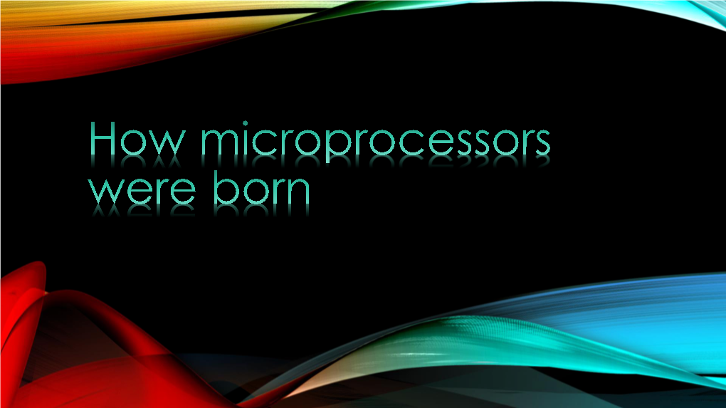 How Microprocessors Were Born