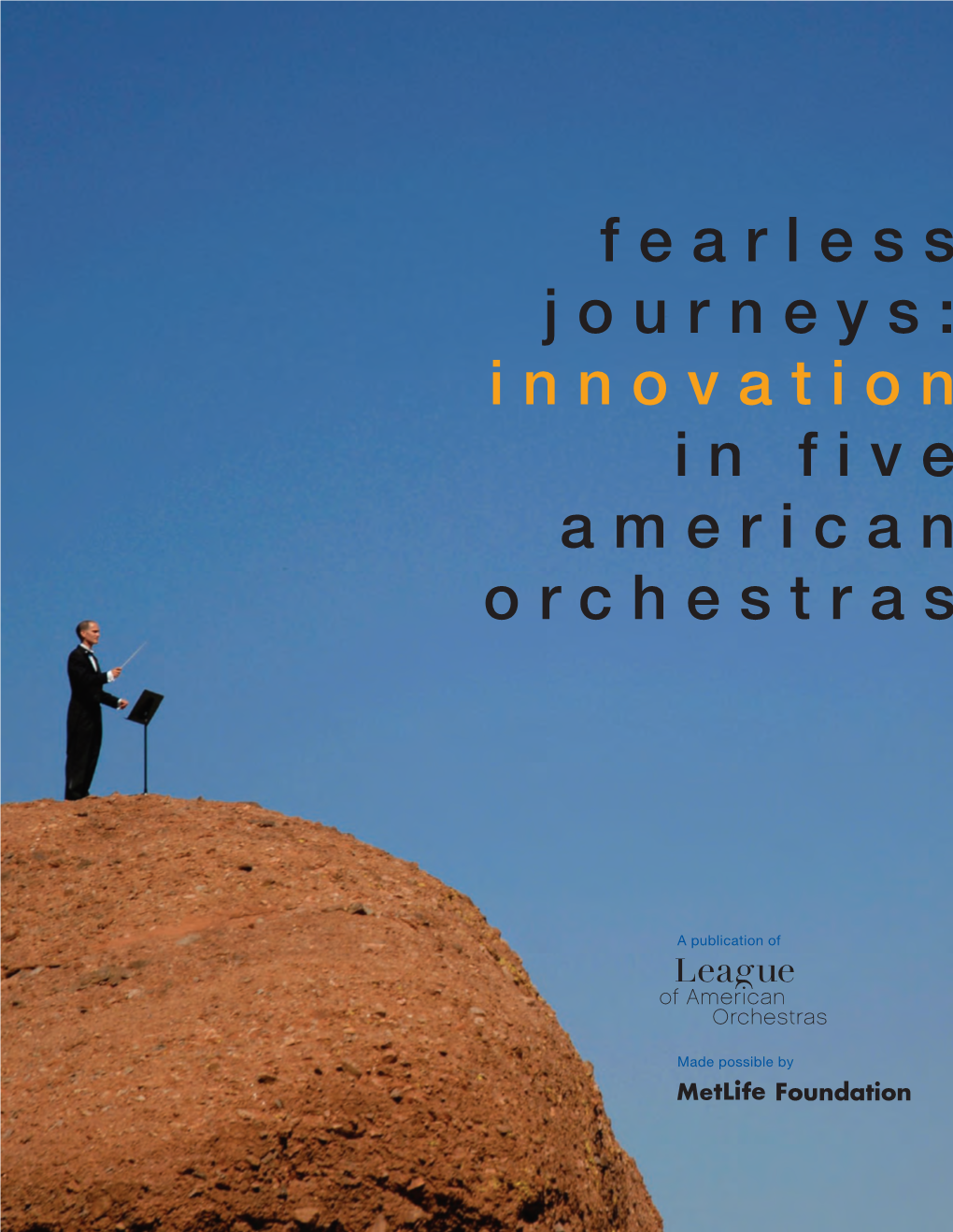 Fearless Journeys: Innovation in Five American Orchestras League of American Orchestras