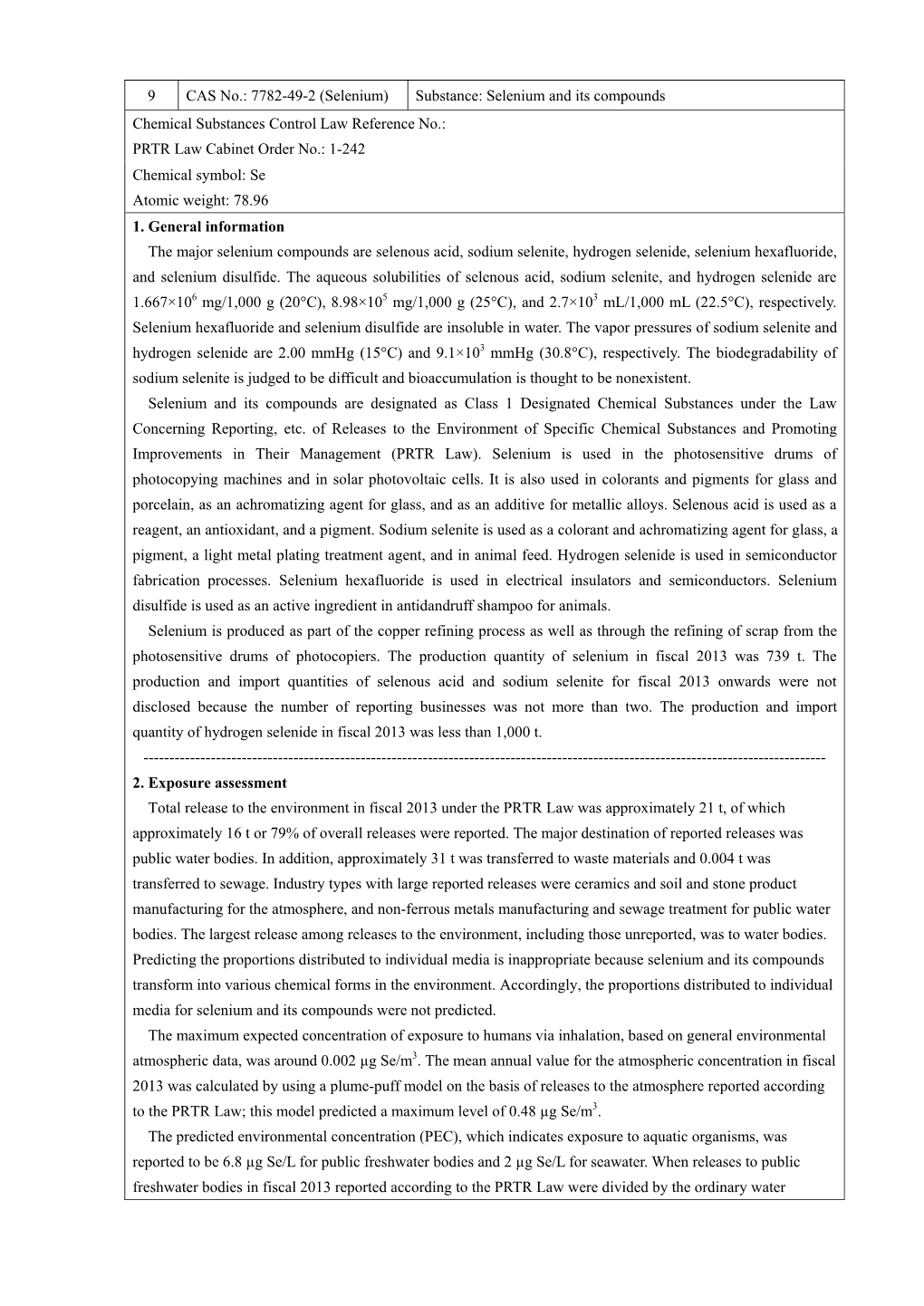 Selenium and Its Compounds Chemical Substances Control Law Reference No.: PRTR Law Cabinet Order No.: 1-242 Chemical Symbol: Se Atomic Weight: 78.96 1