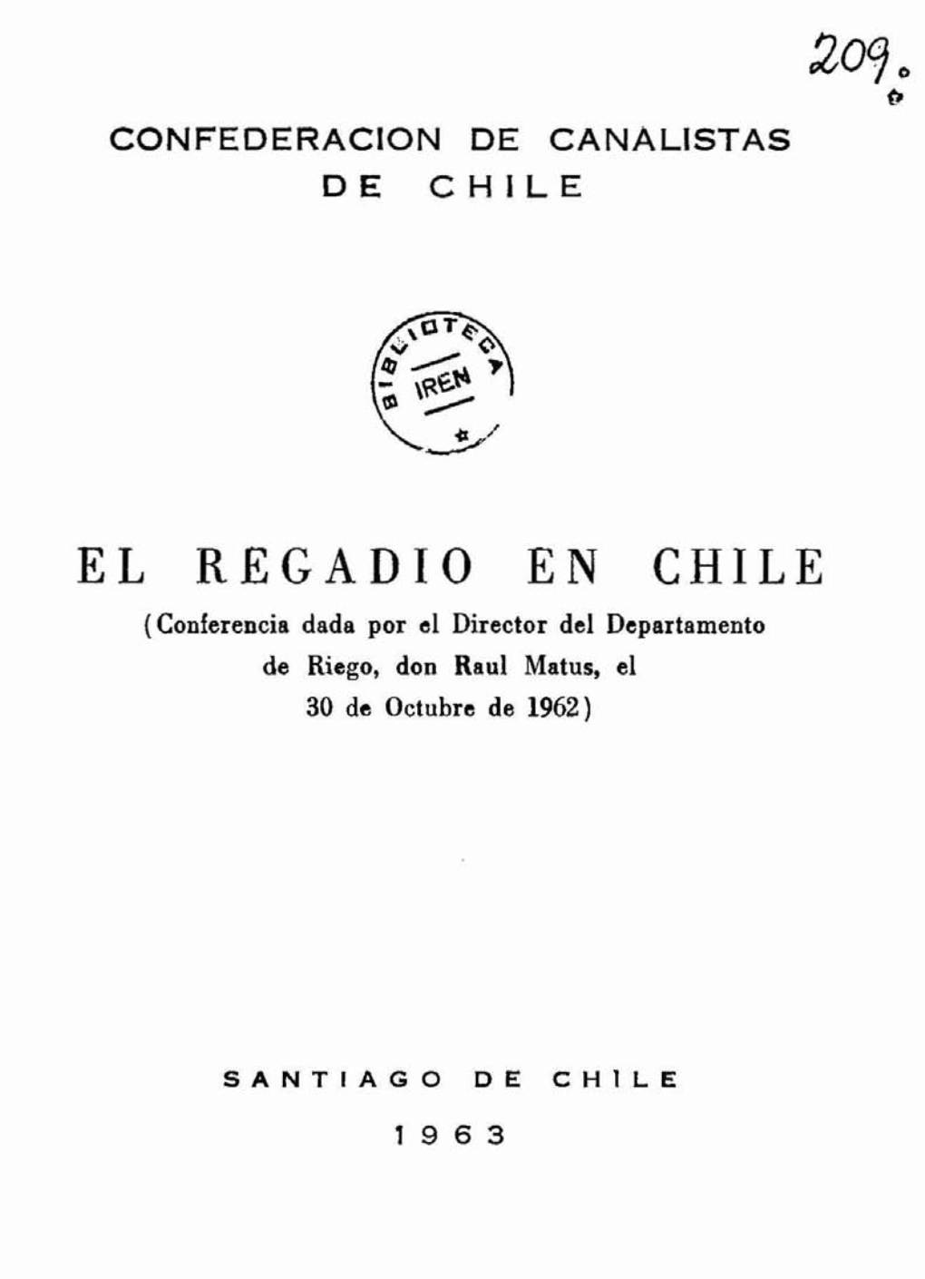 EL REGADIO EN CHILE (Conferencia Dada Por El Director Del Departamento De Riego, Don Raul Matus, El 30 De Octubre De 1962)