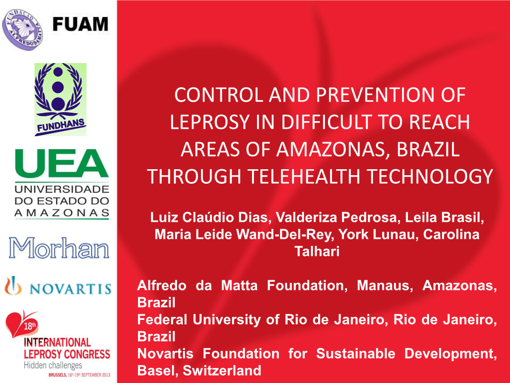 Control and Prevention of Leprosy in Difficult to Reach Areas of Amazonas, Brazil Through Telehealth Technology L. C. Dias 1,*
