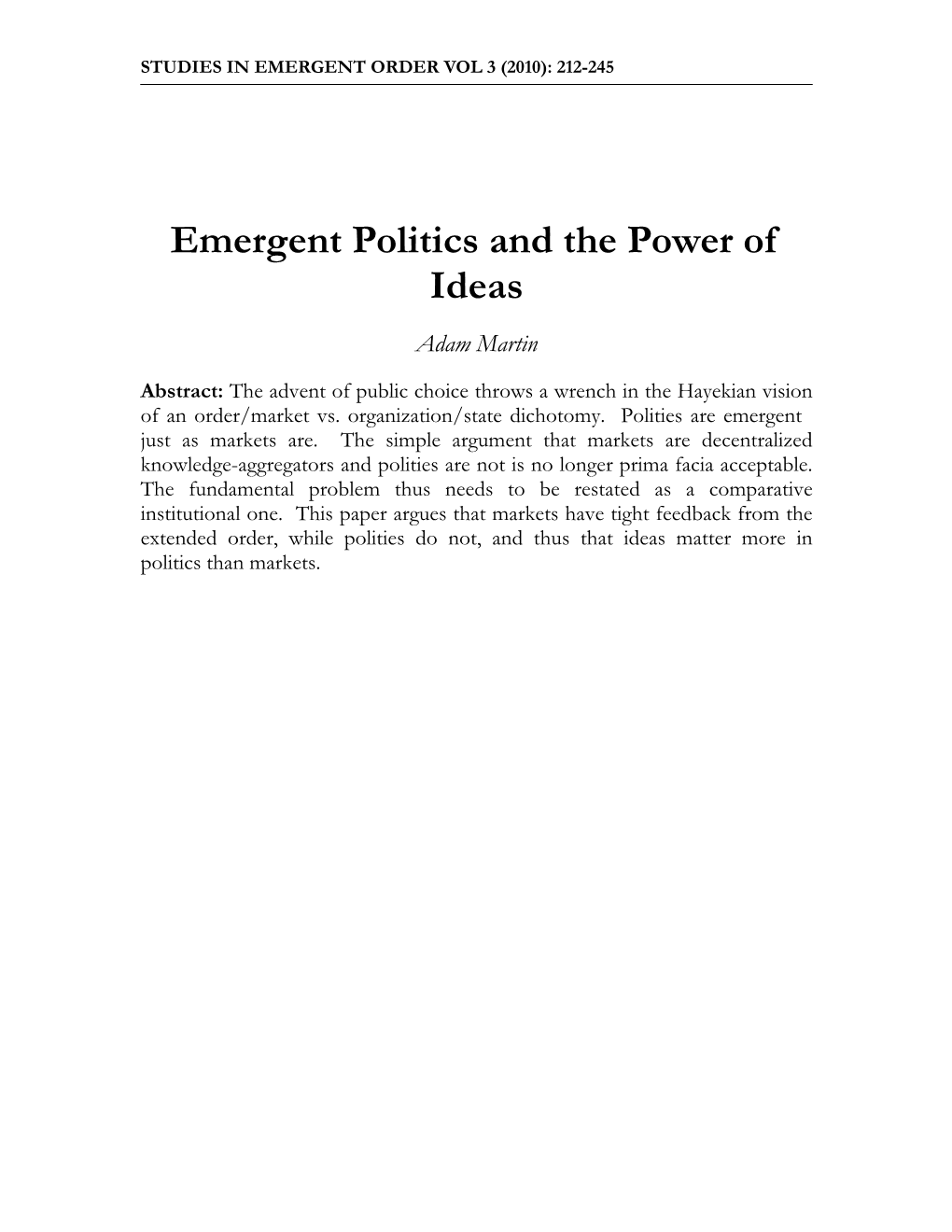 Emergent Politics and the Power of Ideas*