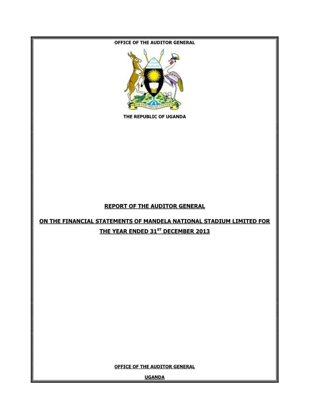 Report of the Auditor General on the Financial Statements of Mandela National Stadium Limited for the Year Ended 31St December 2013