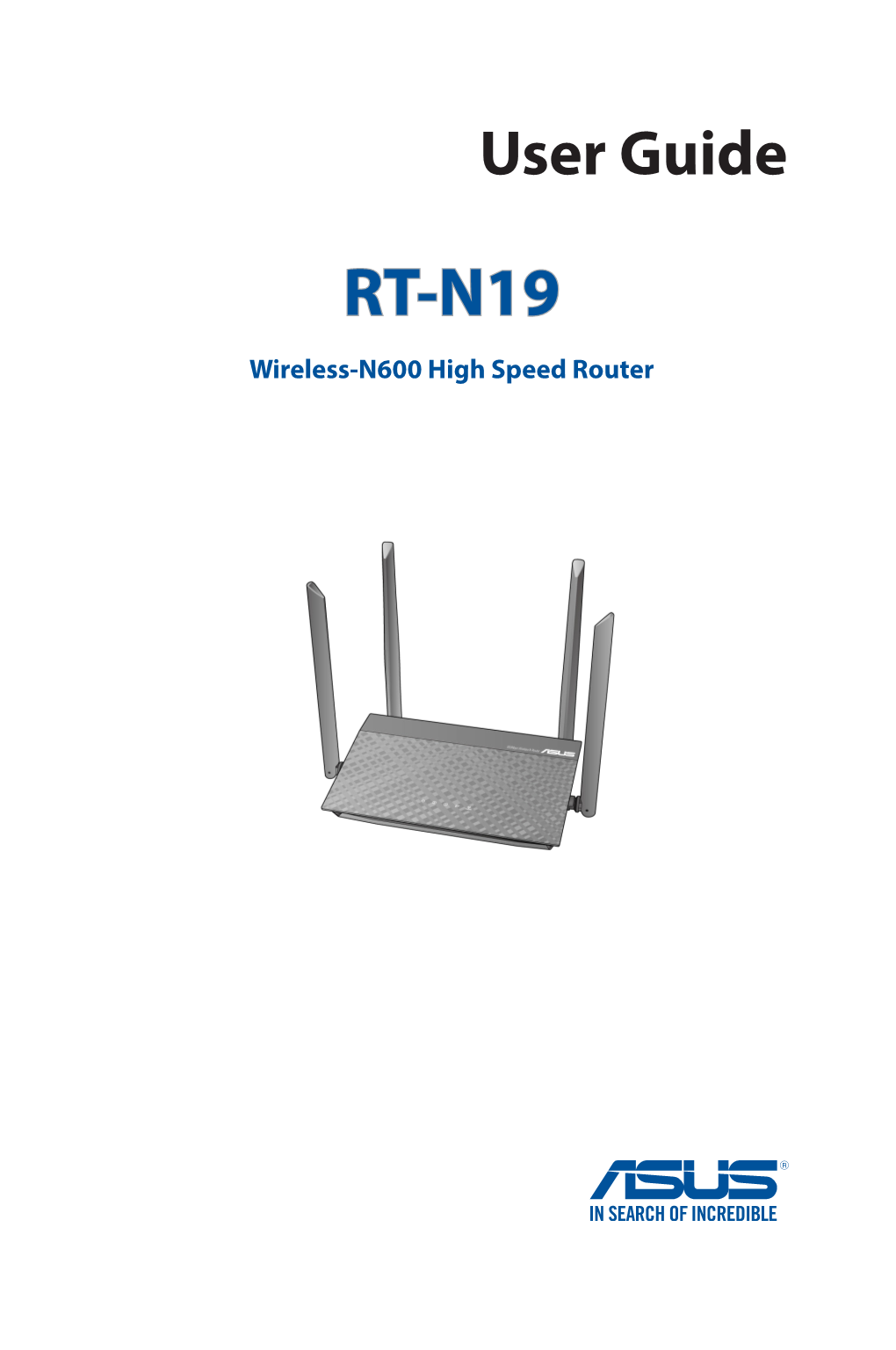 RT-N19 Wireless-N600 High Speed Router E15331 First Edition April 2019