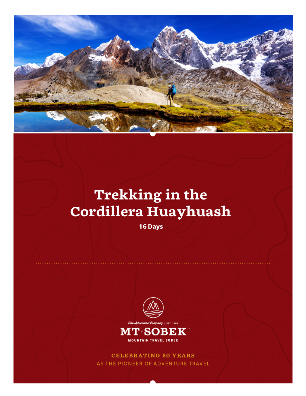 Trekking in the Cordillera Huayhuash 16 Days Trekking in the Cordillera Huayhuash