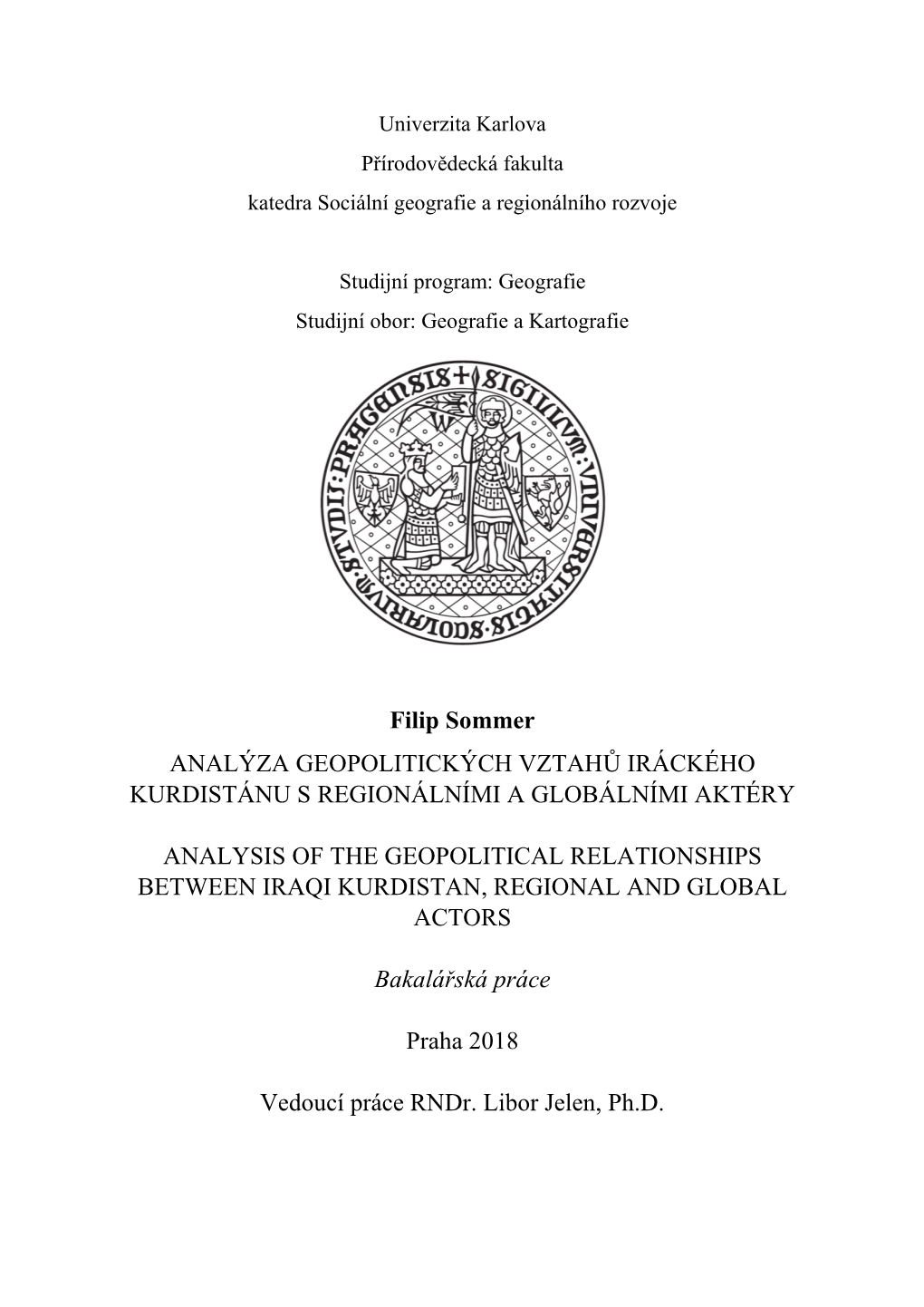 Filip Sommer ANALÝZA GEOPOLITICKÝCH VZTAHŮ IRÁCKÉHO KURDISTÁNU S REGIONÁLNÍMI a GLOBÁLNÍMI AKTÉRY