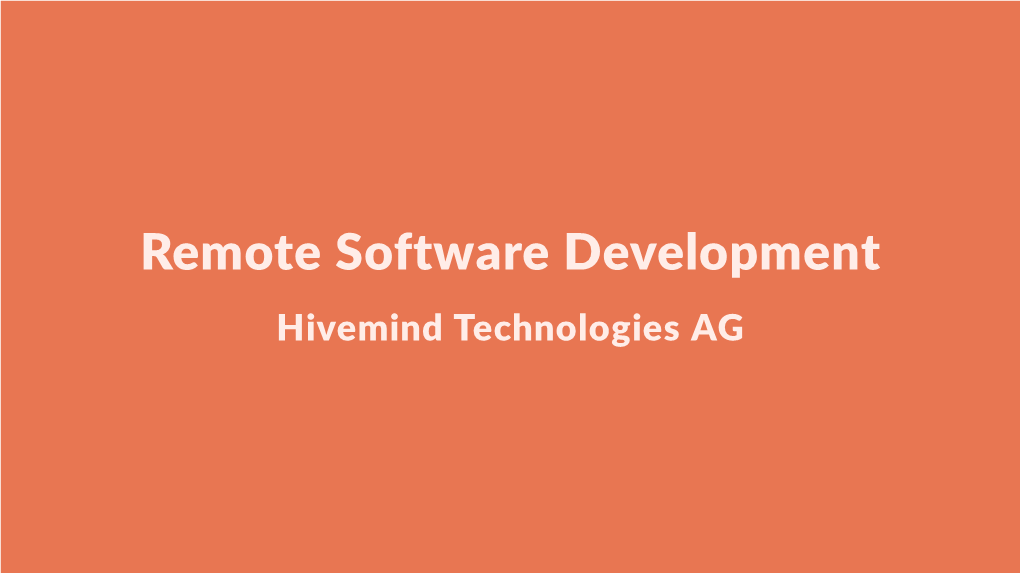 Remote Software Development Hivemind Technologies AG About Hivemind Technologies AG