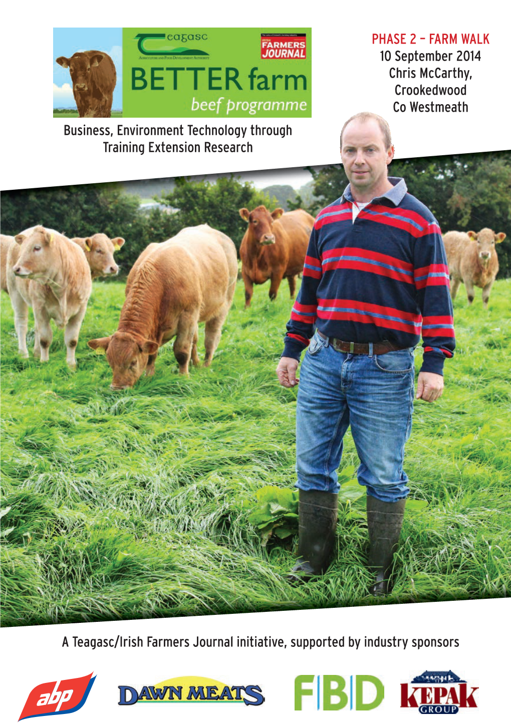 FARM WALK 10 September 2014 Chris Mccarthy, Crookedwood Co Westmeath Business, Environment Technology Through Training Extension Research
