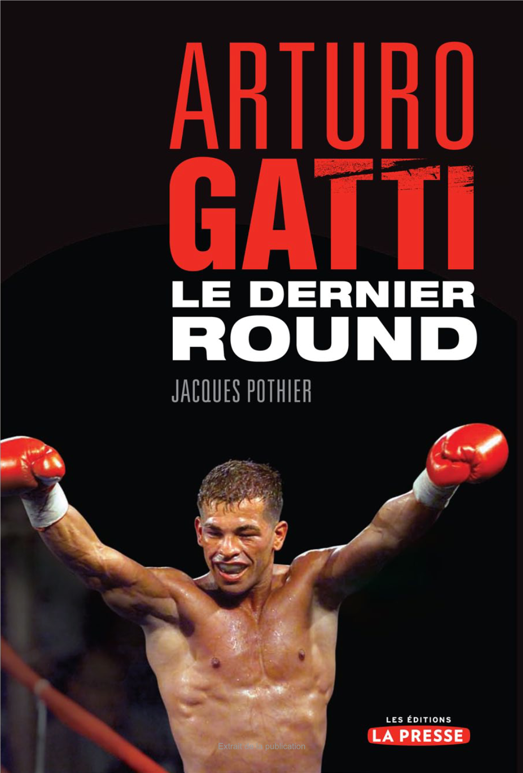 Arturo Gatti : Le Dernier Round ISBN 978-2-923681-66-5 1