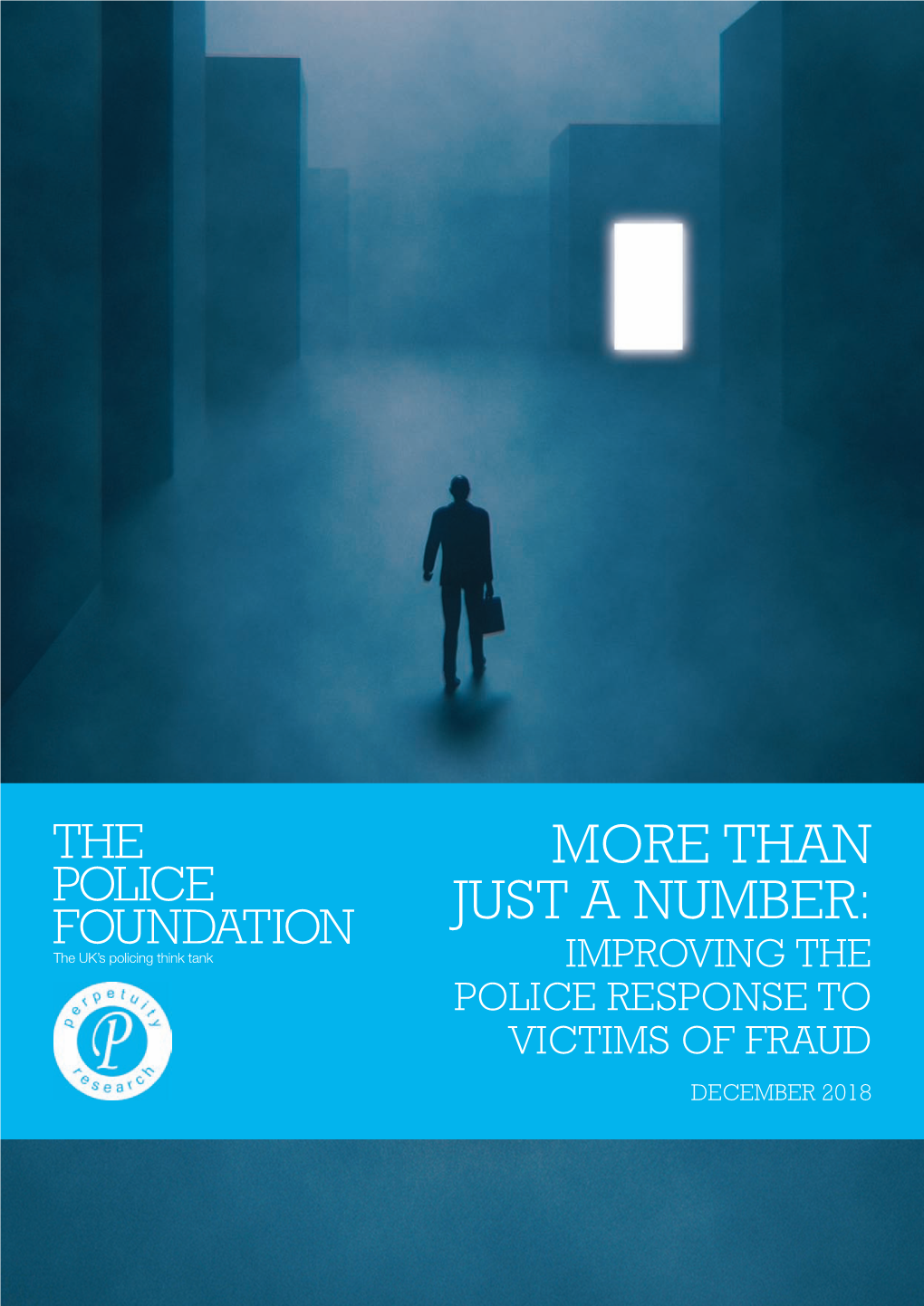 MORE THAN JUST a NUMBER: IMPROVING the POLICE RESPONSE to VICTIMS of FRAUD DECEMBER 2018 PF Fraud Report Complete PF Fraud Report Complete.Qxd 07/04/2019 19:00 Page 2