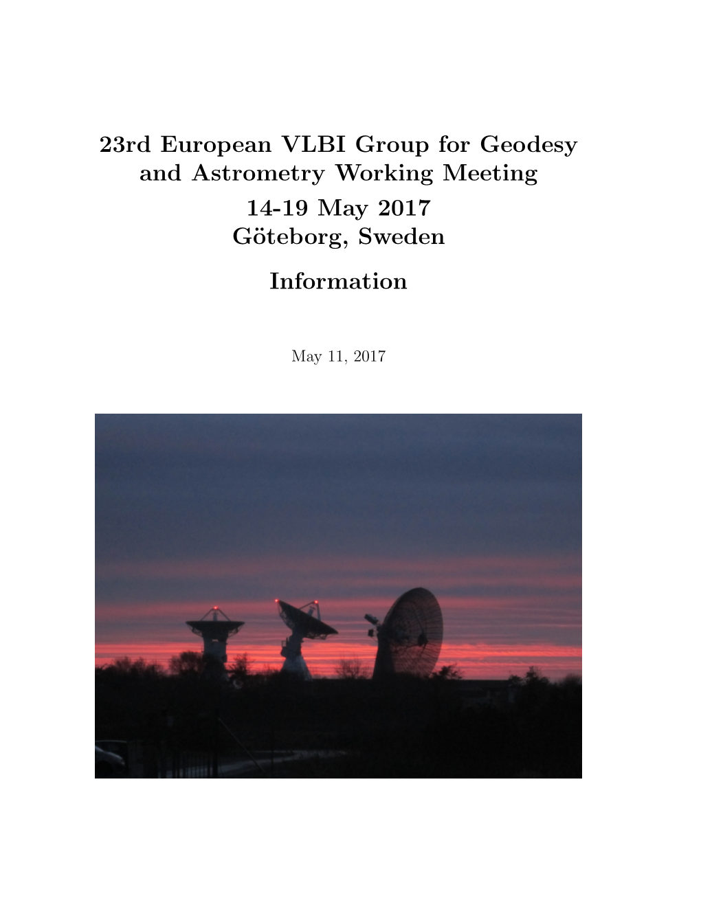 23Rd European VLBI Group for Geodesy and Astrometry Working Meeting 14-19 May 2017 G¨Oteborg, Sweden Information