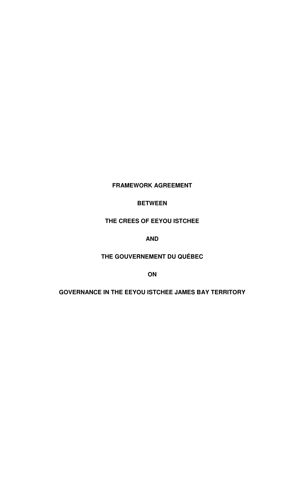Framework Agreement Between the Crees of Eeyou Istchee and the Gouvernement Du Québec on Governance in the Eeyou Istchee James